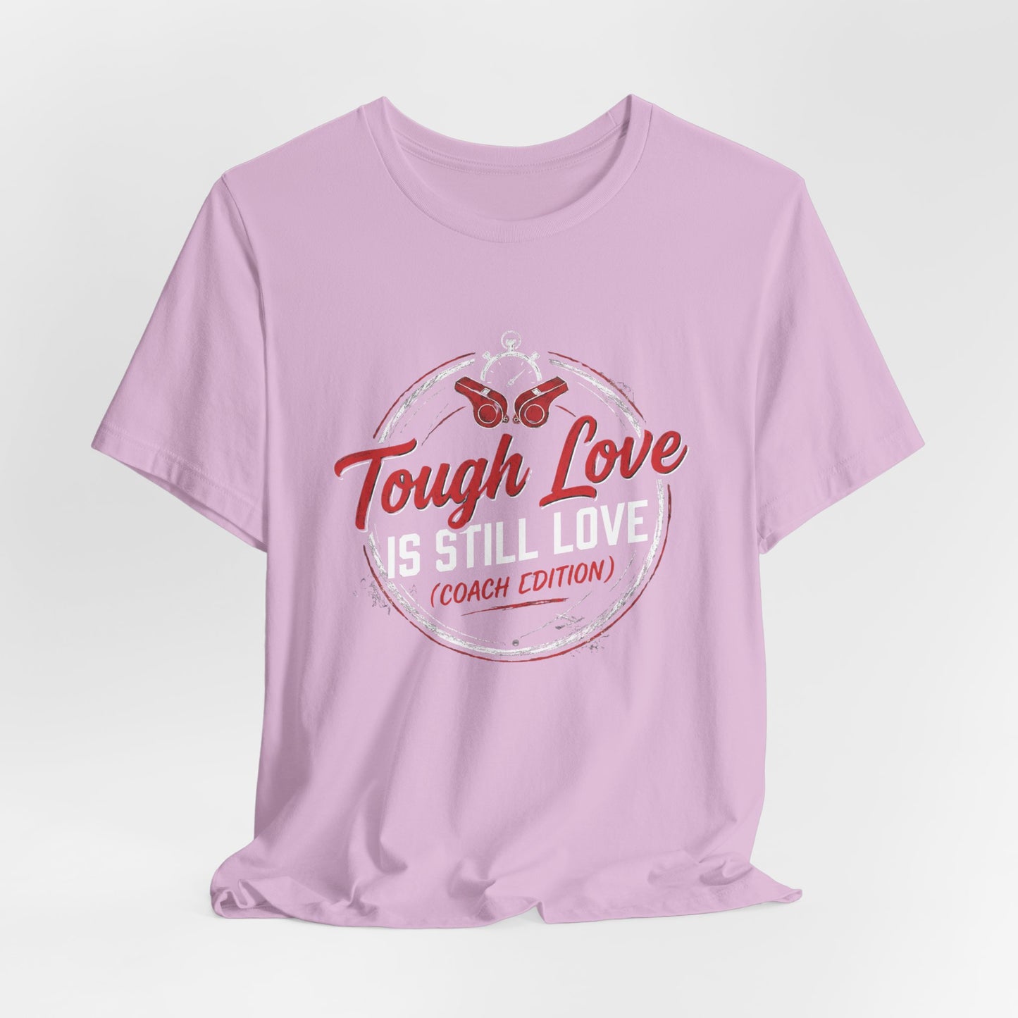 Tough Love Is Still Love (Coach Edition) Tee