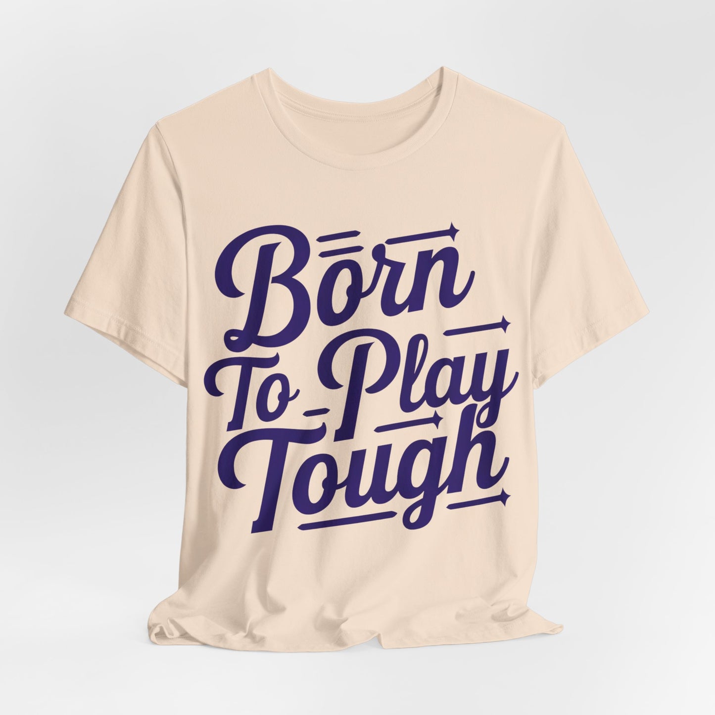 Born to Play Tough Tee