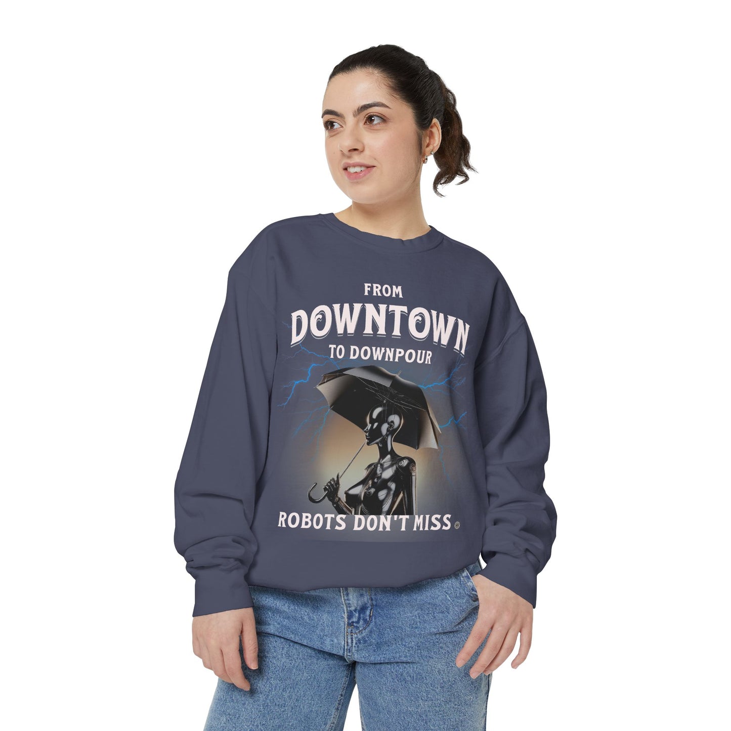Garment-Dyed Sweatshirt - From Downtown to Downpour Robots Don't Miss