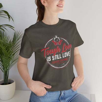 Tough Love Is Still Love (Coach Edition) Tee