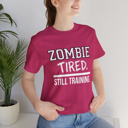 Zombie Tired Still Training Tee