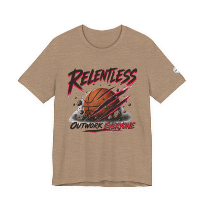 Relentless Outwork Everyone Basketball Tee