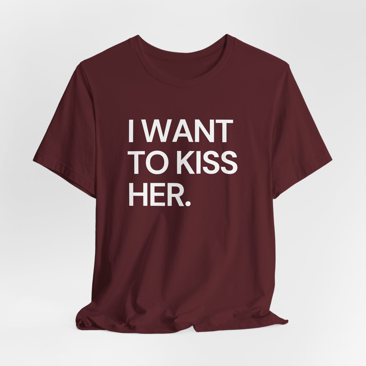I Want To Kiss Her Tee