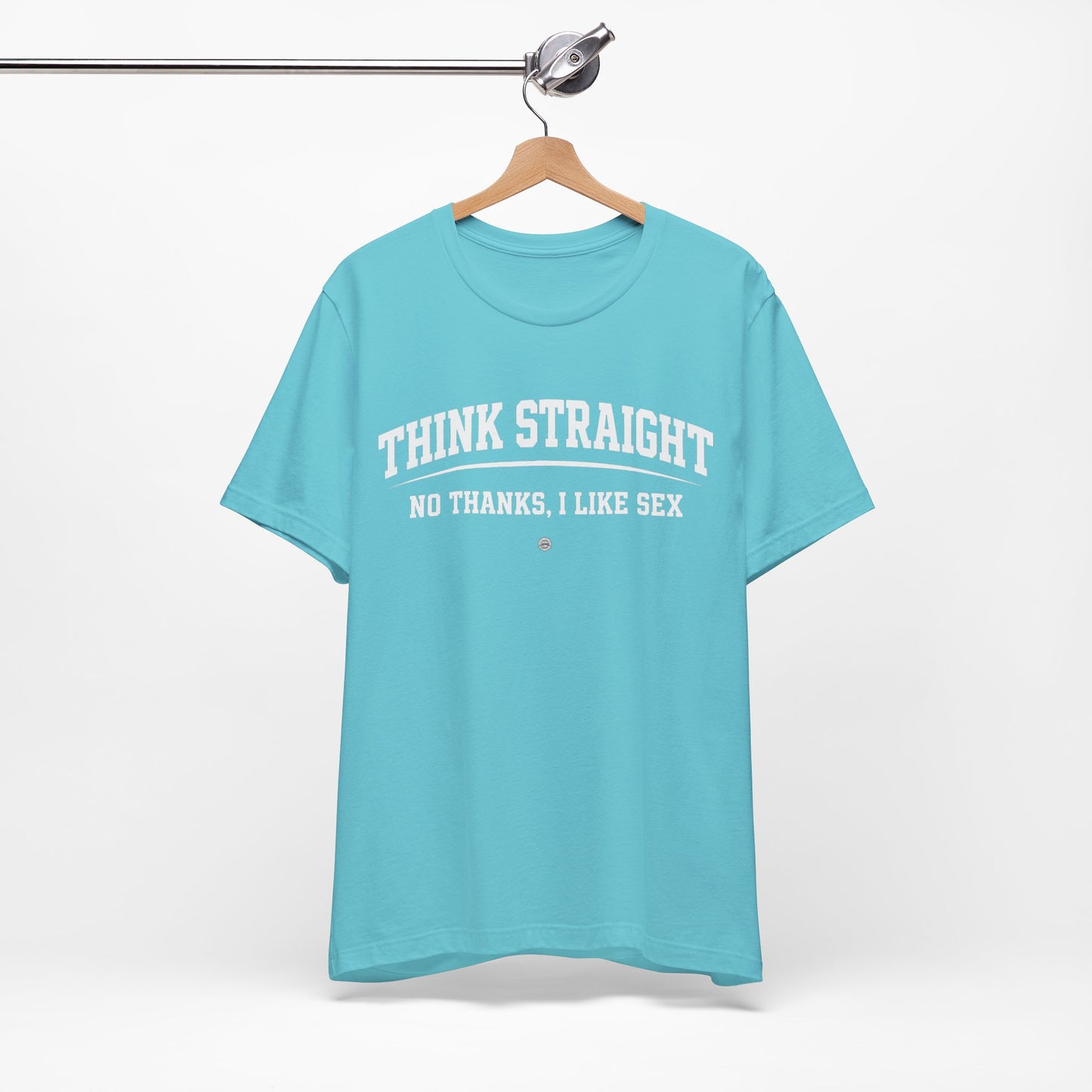 Think Straight — No Thanks, I Like Sex Tee