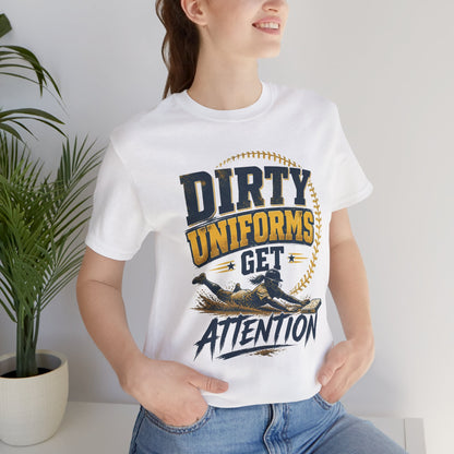 Dirty Uniforms Get Attention Softball Graphic Tee