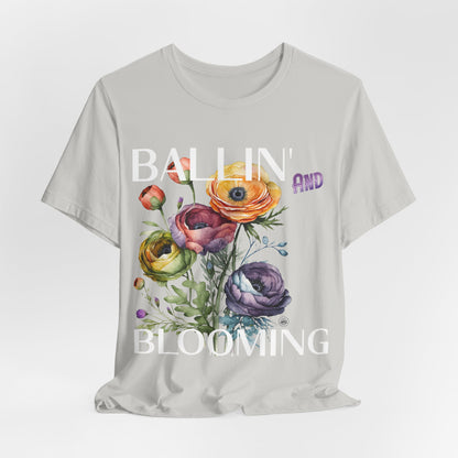 Ballin and Blooming tee