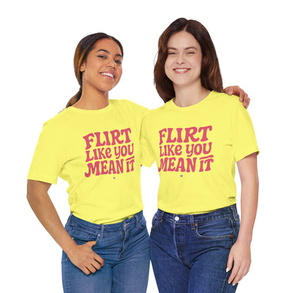 Flirt Unisex Tee - Flirt Like You Mean It
