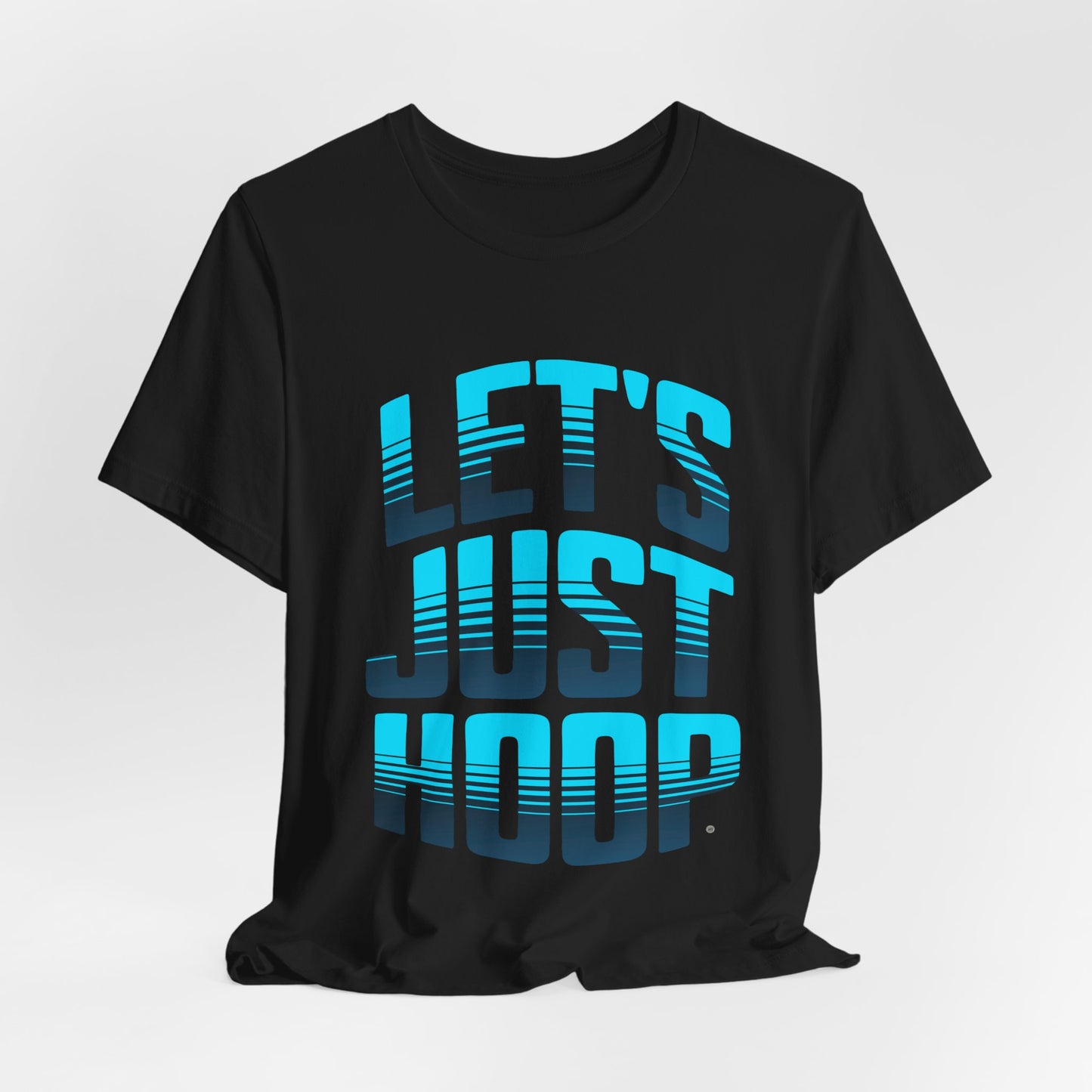 Let's Just Hoop T-Shirt