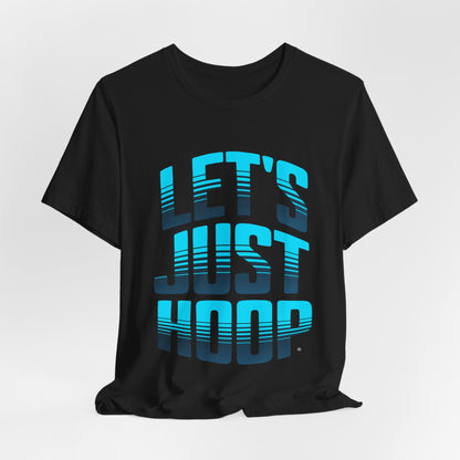Let's Just Hoop T-Shirt