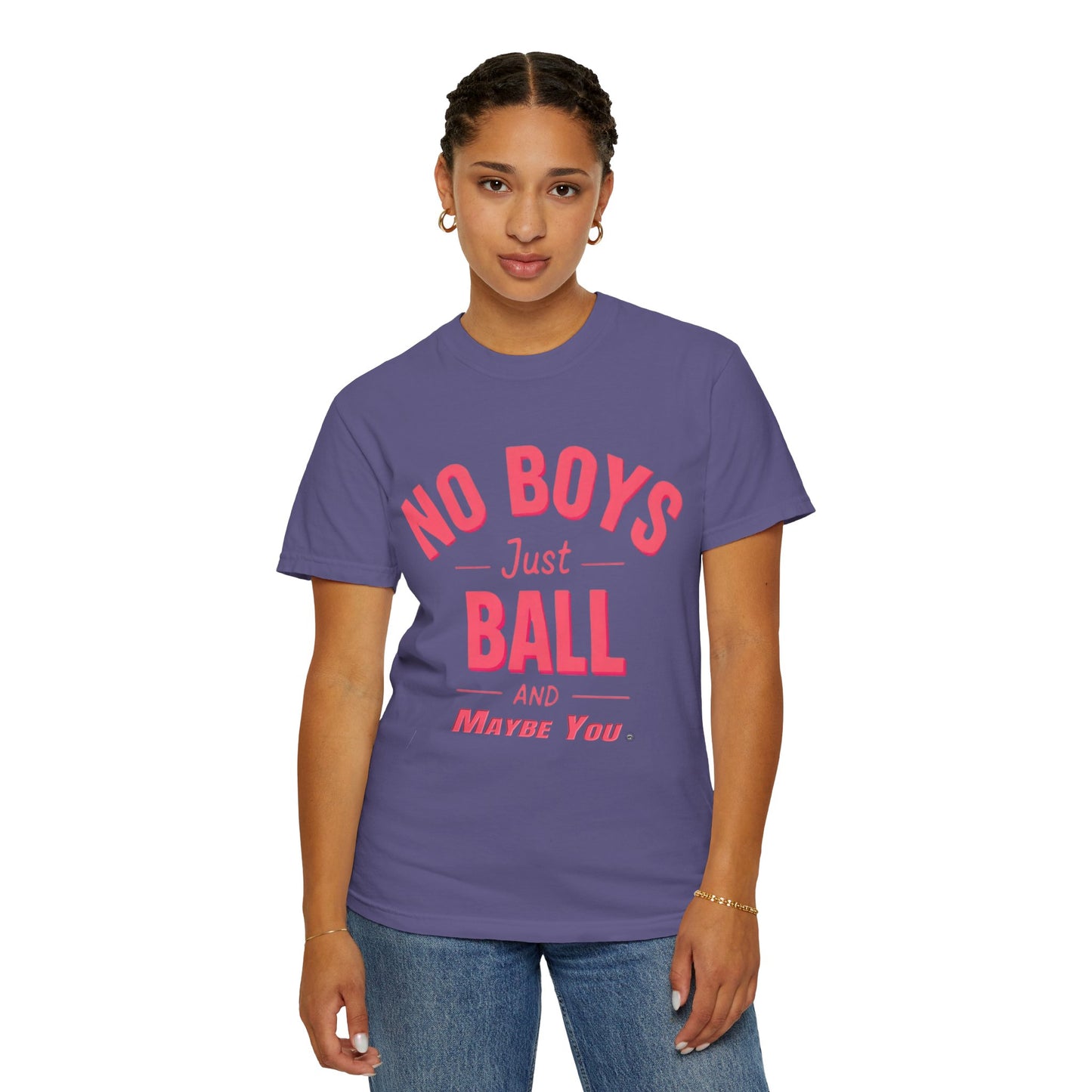 Unisex Tomboy T-shirt - 'No Boys just Ball and Maybe You'
