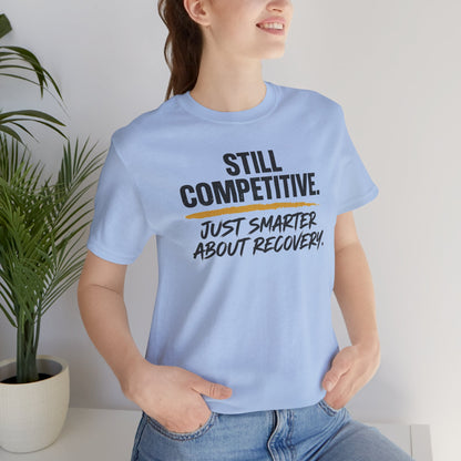 Still Competitive Recovery Tee