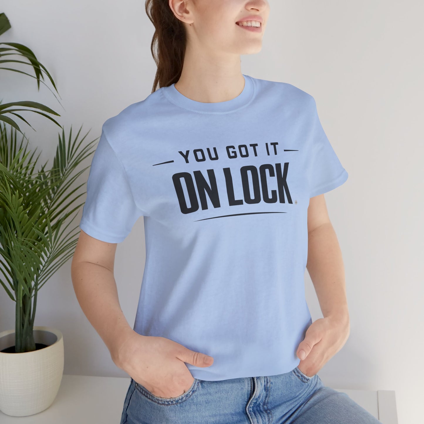 You Got It On Lock Tee