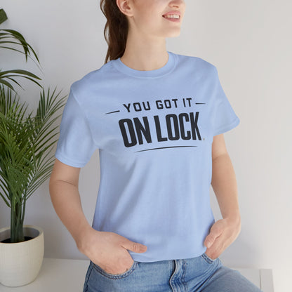 You Got It On Lock Tee