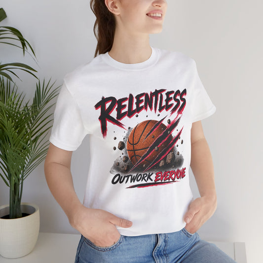 Relentless Outwork Everyone Basketball Tee