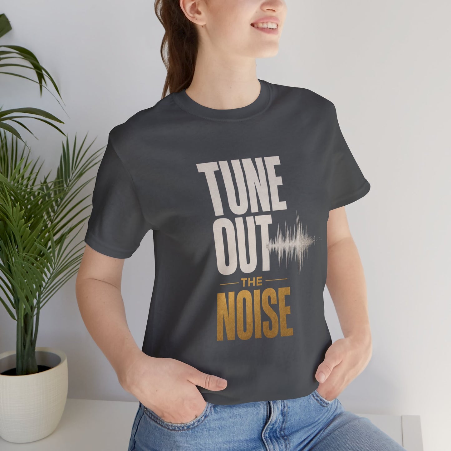 Tune Out the Noise Mindset Shirt |  Unisex T-Shirt