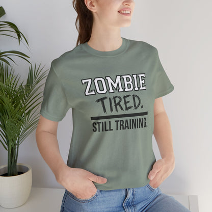 Zombie Tired Still Training Tee