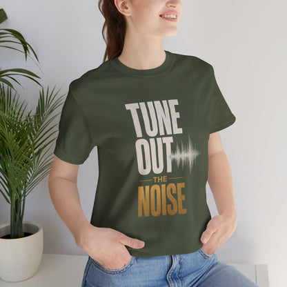 Tune Out the Noise Mindset Shirt |  Unisex T-Shirt