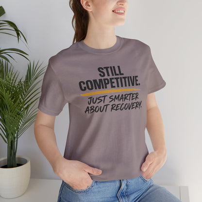 Still Competitive Recovery Tee