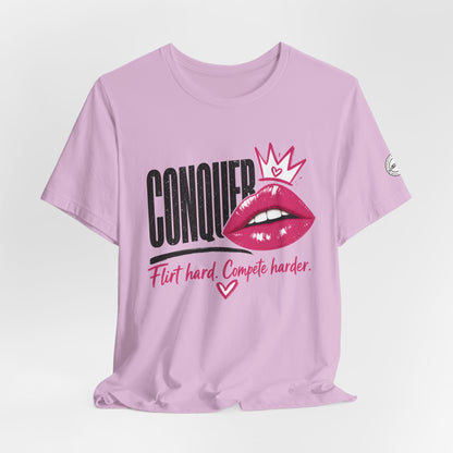 Conquer Flirt Hard Compete Harder Tee