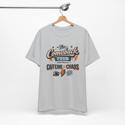 The Comeback Tour – Sponsored by Caffeine & Chaos Tee