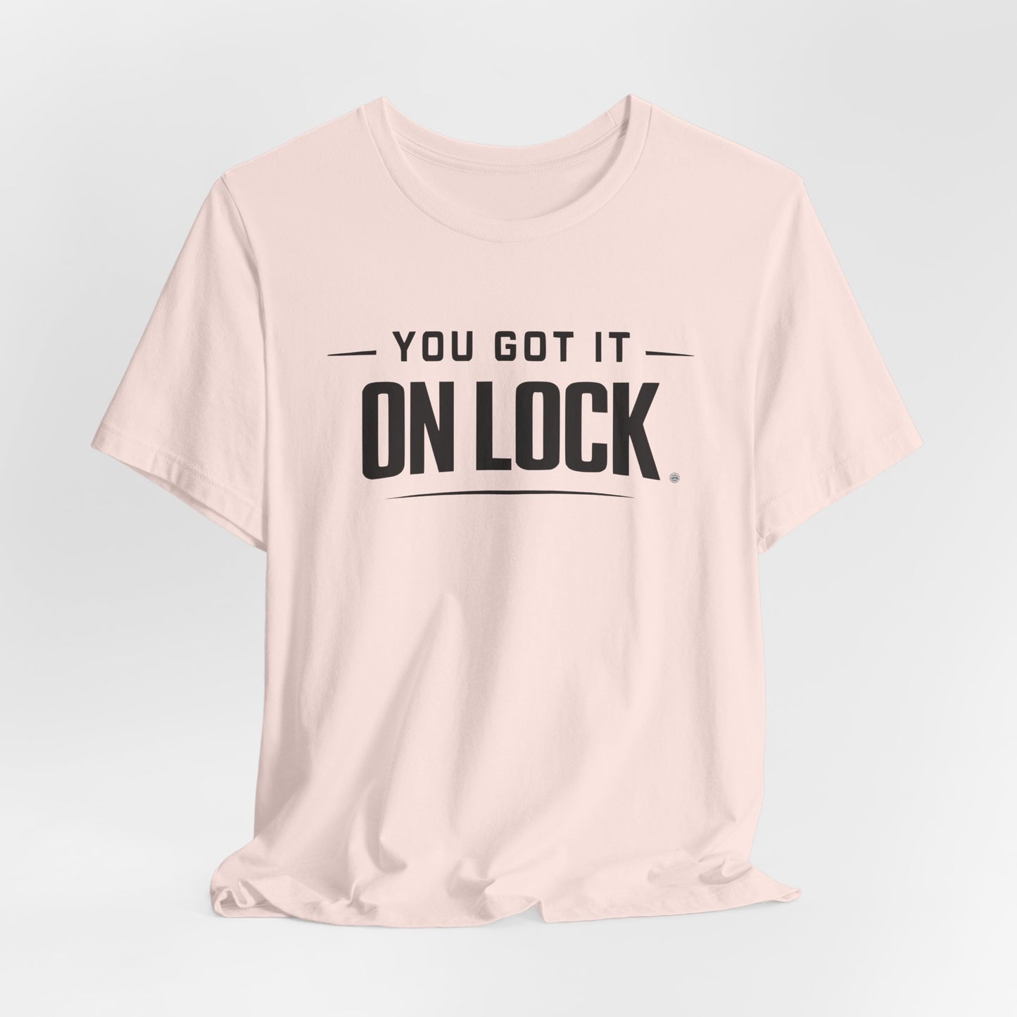 You Got It On Lock Tee