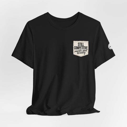Still Competitive Recovery Pocket Tee
