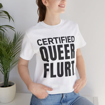 Certified Queer Flurt Tee