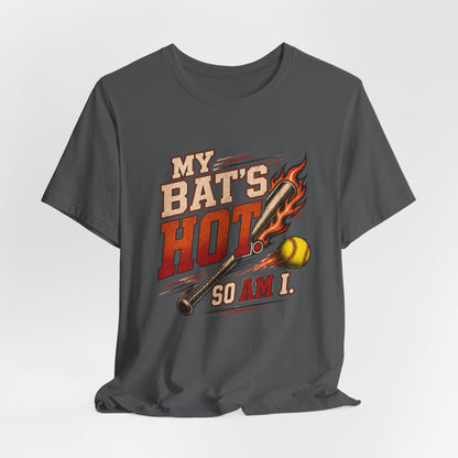 My Bat’s Hot. So Am I. Softball Tee | Athletic Pride Gear |  Unisex T-Shirt