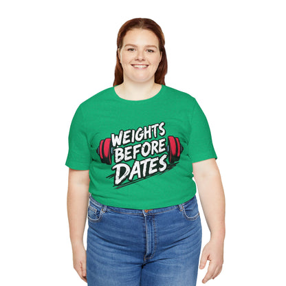 "Weights Before Dates" Unisex Tee