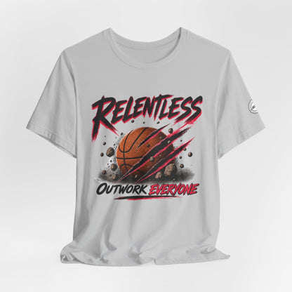 Relentless Outwork Everyone Basketball Tee