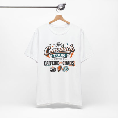 The Comeback Tour – Sponsored by Caffeine & Chaos Tee