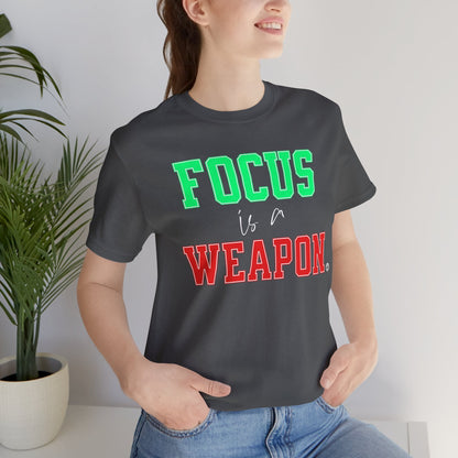 Focus is a Weapon Tee