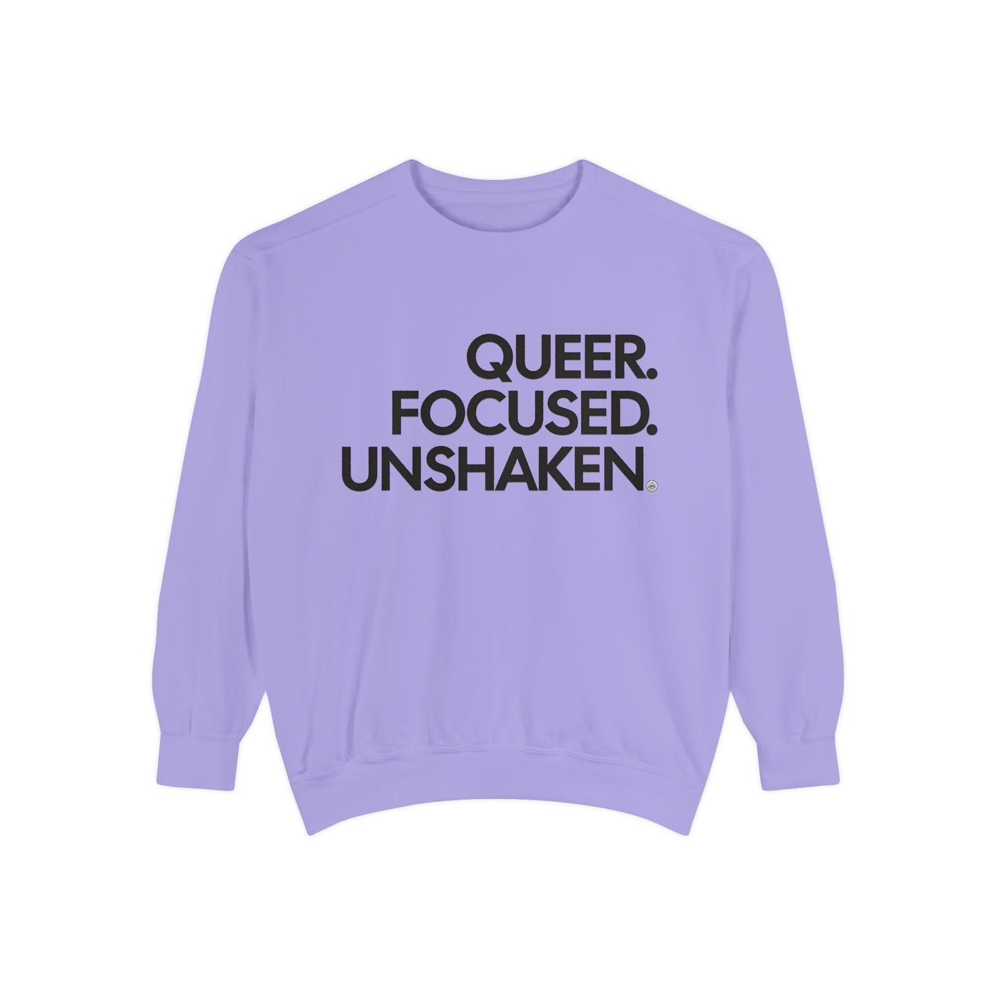 Sweatshirt - Queer Focused Unshaken Message Design