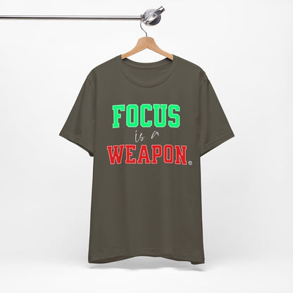 Focus is a Weapon Tee