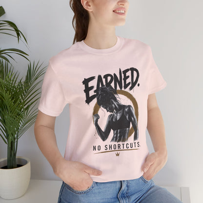 Earned No Shortcuts Graphic Tee