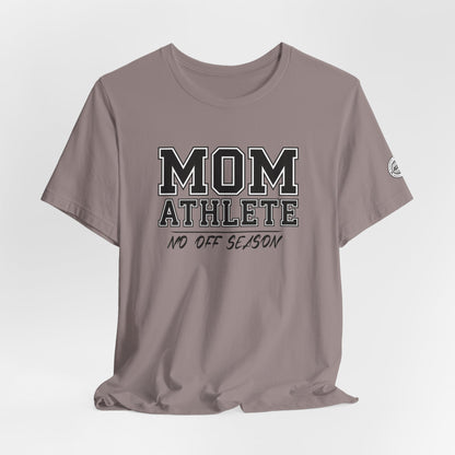 Mom Athlete No Off Season Tee | Sports Mom Graphic Tee