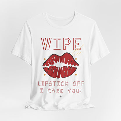 Wipe the Lipstick Off Tee