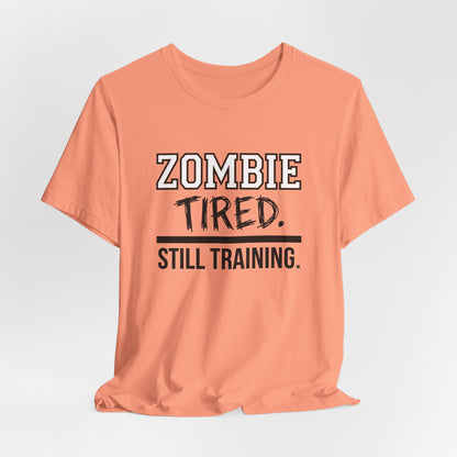 Zombie Tired Still Training Tee