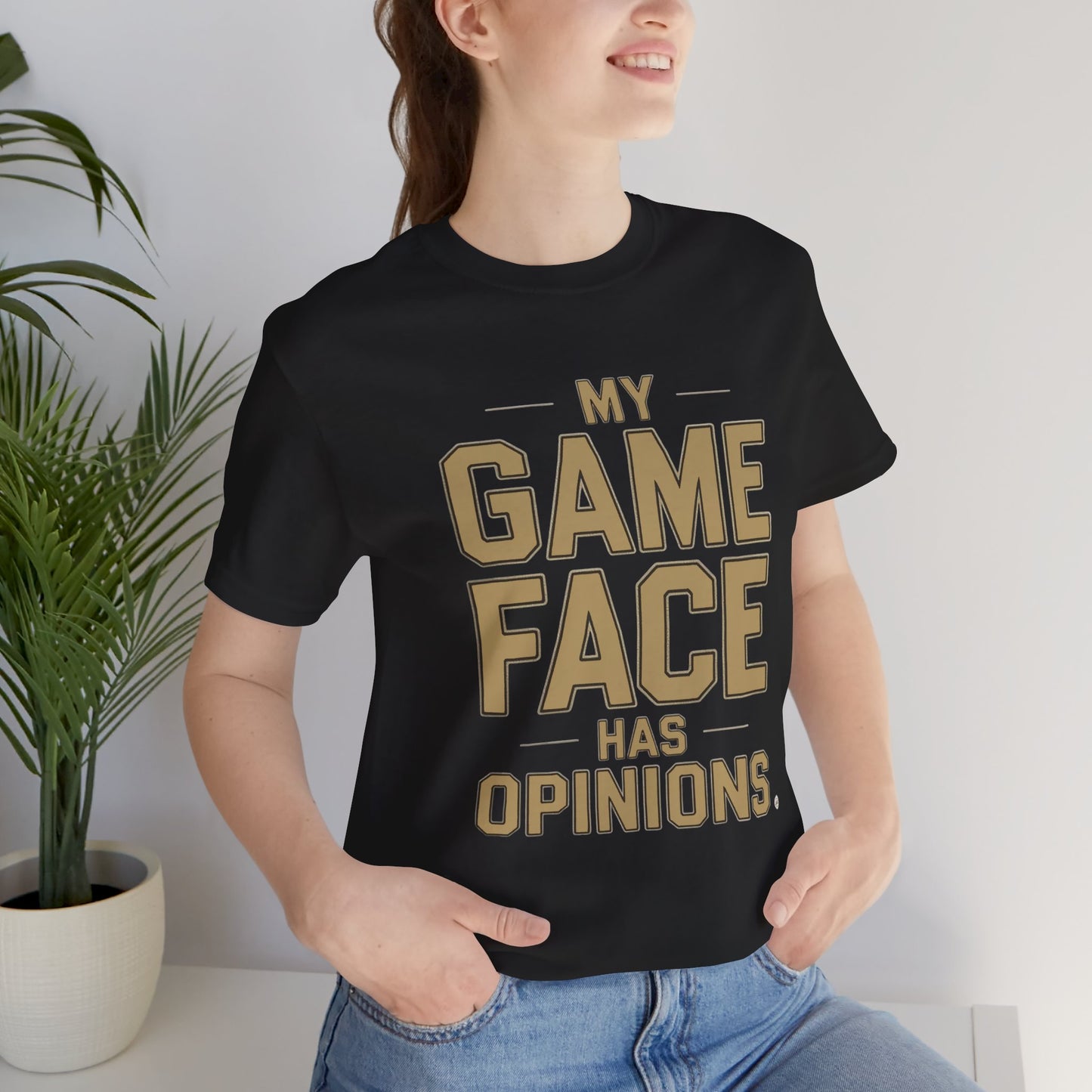 My Game Face Has Opinions Tee