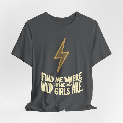 Lightning Bolt - Find Me Where the Wild Girls Are Tee