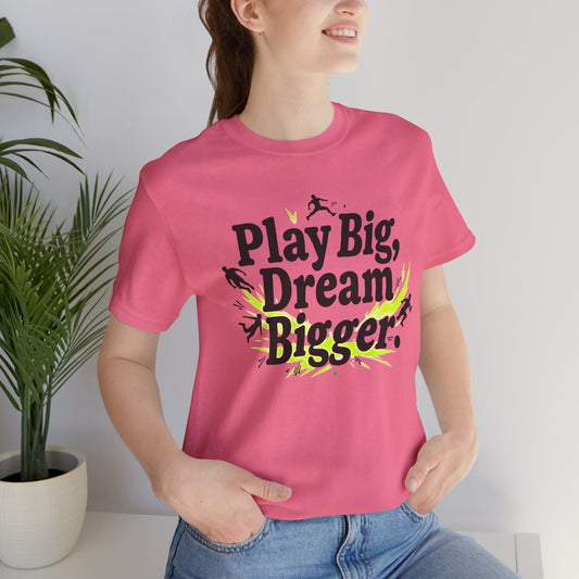 Performance Tee - Play Big Dream Bigger