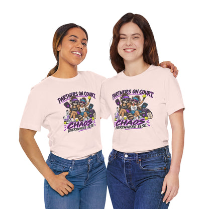 Partners on Court, Chaos Everywhere Else Pickleball Tee