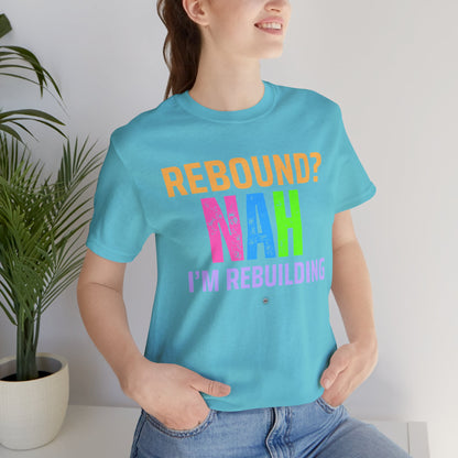 Rebound Unisex Tee - 'rebound NAH im rebuilding'
