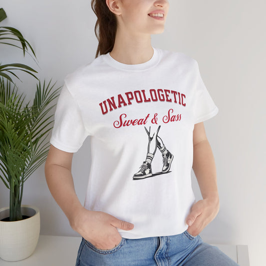 Unapologetic Sweat & Sass Tee