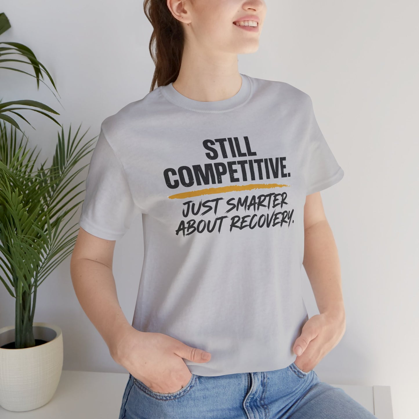 Still Competitive Recovery Tee
