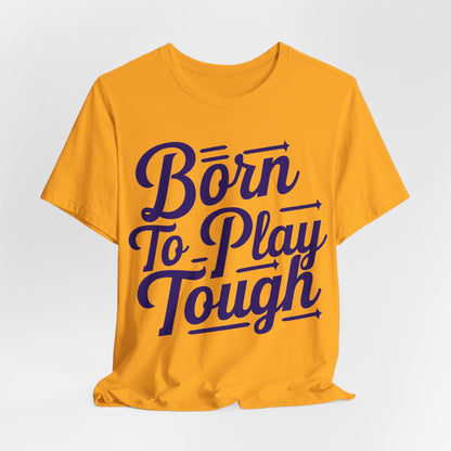 Born to Play Tough Tee