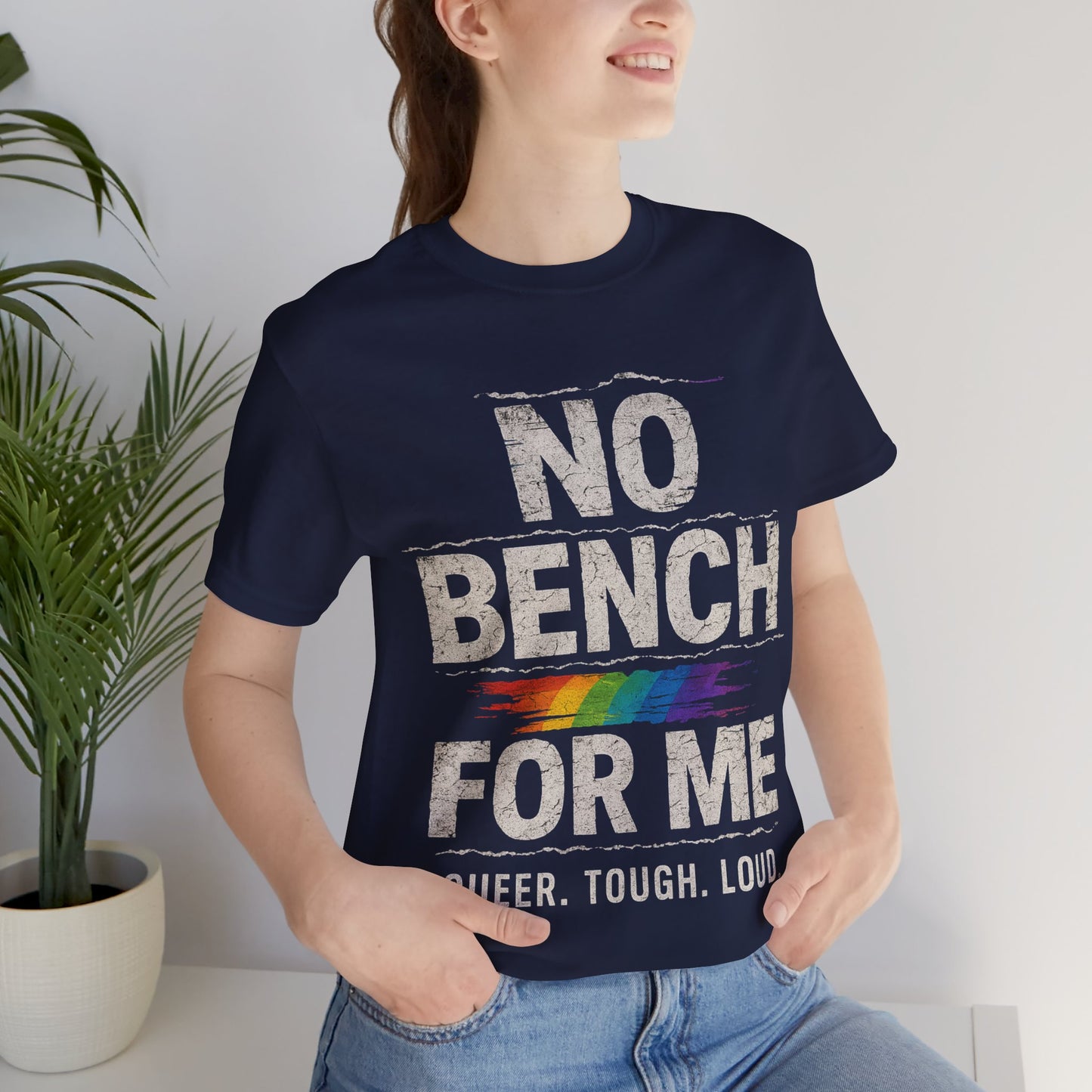 Queer Tough Loud Graphic T-Shirt — "no bench for me"