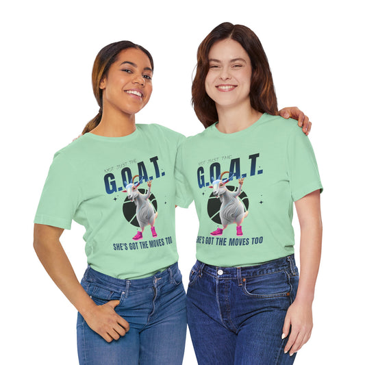 T-Shirt - Not just the GOAT she's got the moves too