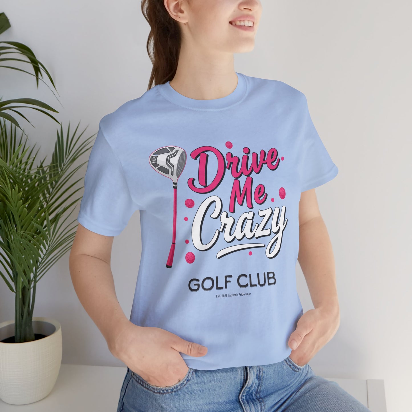 Drive Me Crazy Golf Club Tee - Unisex Jersey Short Sleeve