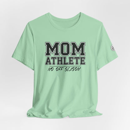 Mom Athlete No Off Season Tee | Sports Mom Graphic Tee